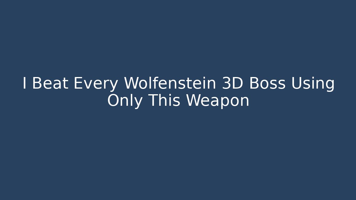 I Beat Every Wolfenstein 3D Boss Using Only This Weapon