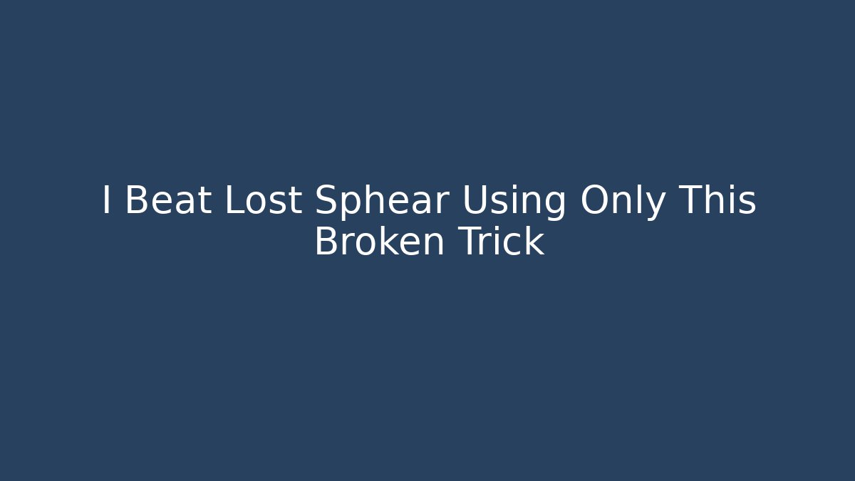 I Beat Lost Sphear Using Only This Broken Trick
