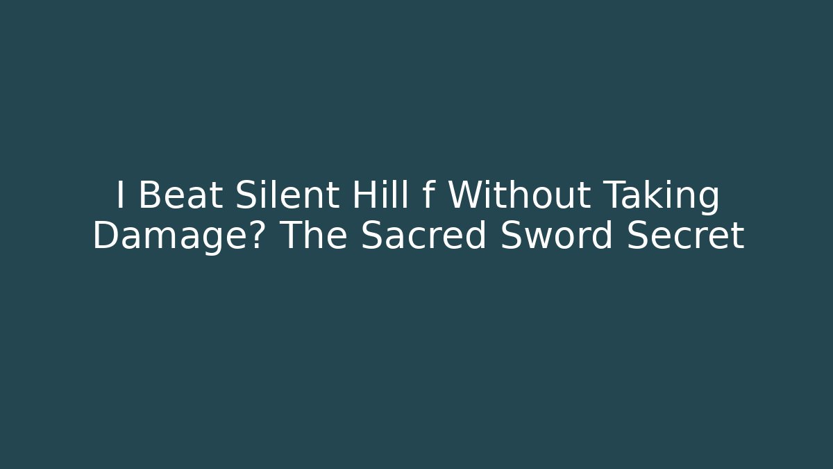 I Beat Silent Hill f Without Taking Damage? The Sacred Sword Secret