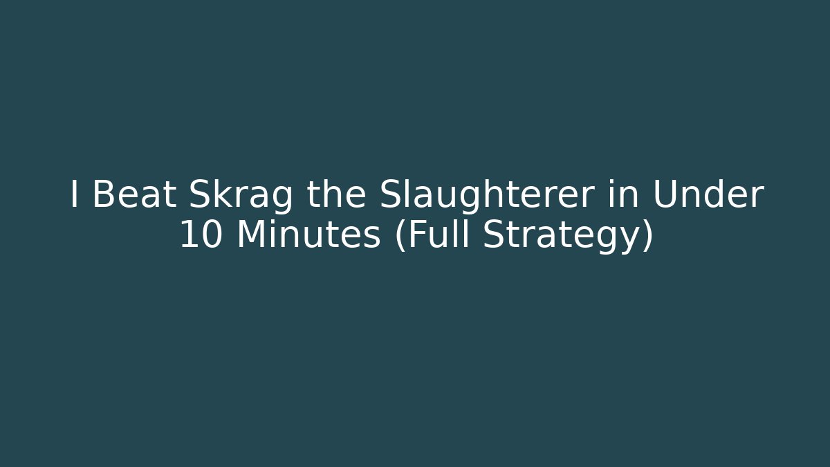 I Beat Skrag the Slaughterer in Under 10 Minutes (Full Strategy)