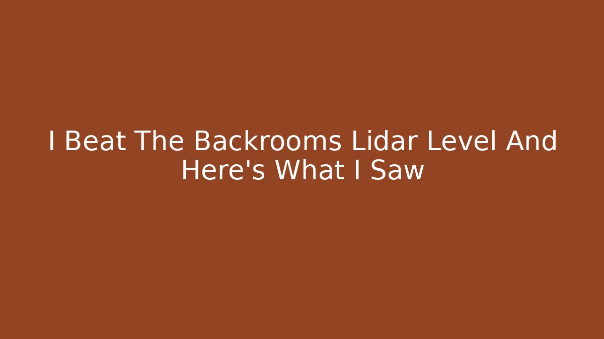 I Beat The Backrooms Lidar Level And Here's What I Saw