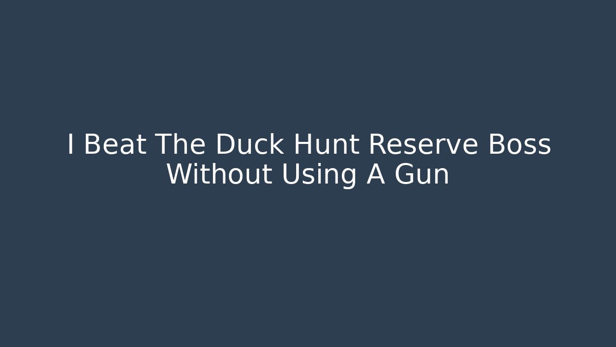 I Beat The Duck Hunt Reserve Boss Without Using A Gun - Critter Realm