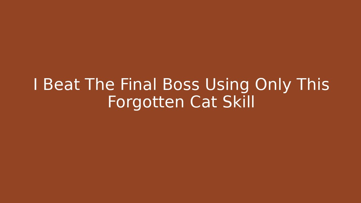 I Beat The Final Boss Using Only This Forgotten Cat Skill