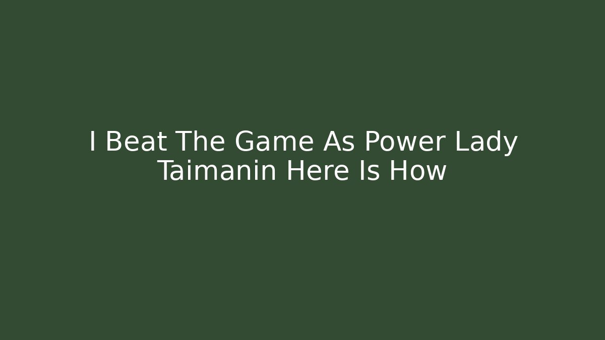 I Beat The Game As Power Lady Taimanin Here Is How