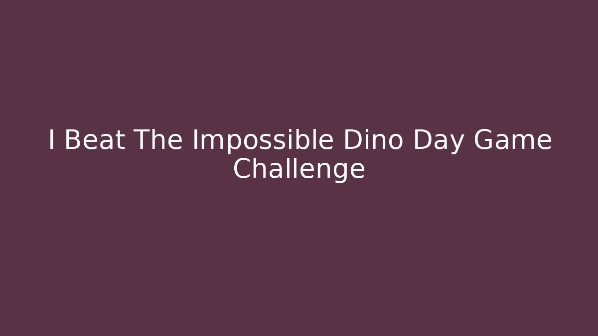 I Beat The Impossible Dino Day Game Challenge