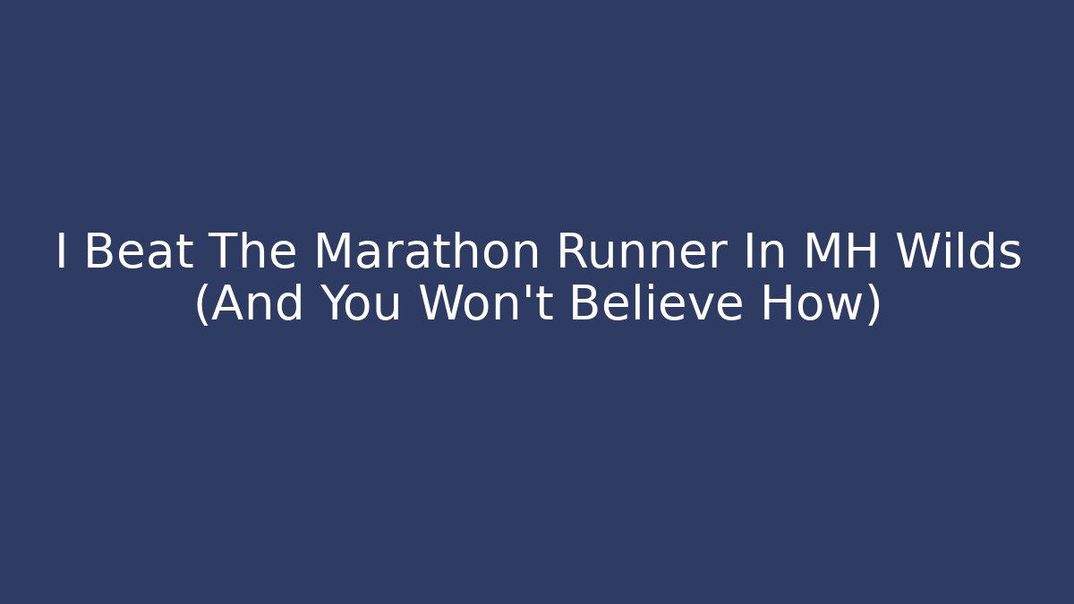 I Beat The Marathon Runner In MH Wilds (And You Won't Believe How)