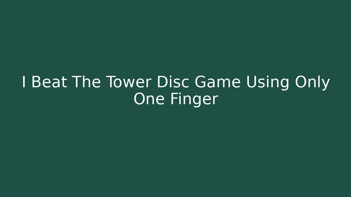 I Beat The Tower Disc Game Using Only One Finger - Critter Realm
