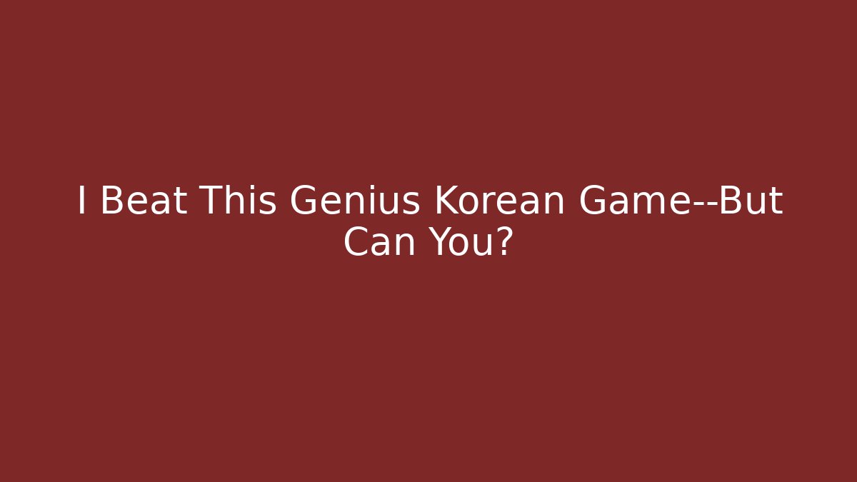 I Beat This Genius Korean Game—But Can You?