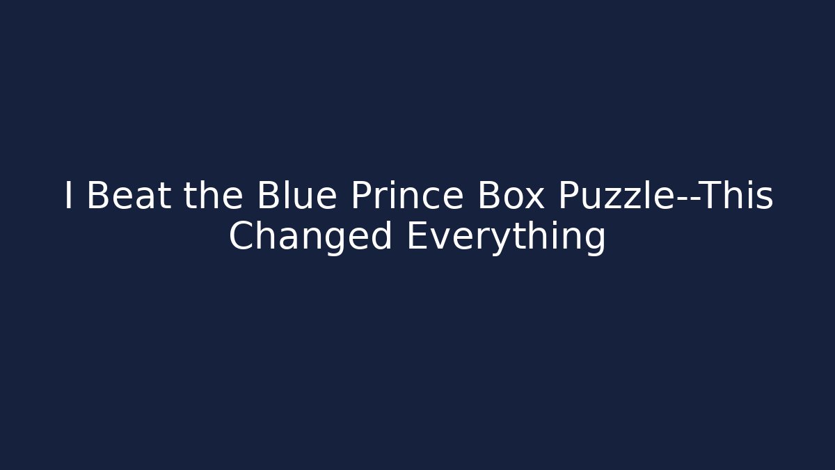 I Beat the Blue Prince Box Puzzle—This Changed Everything