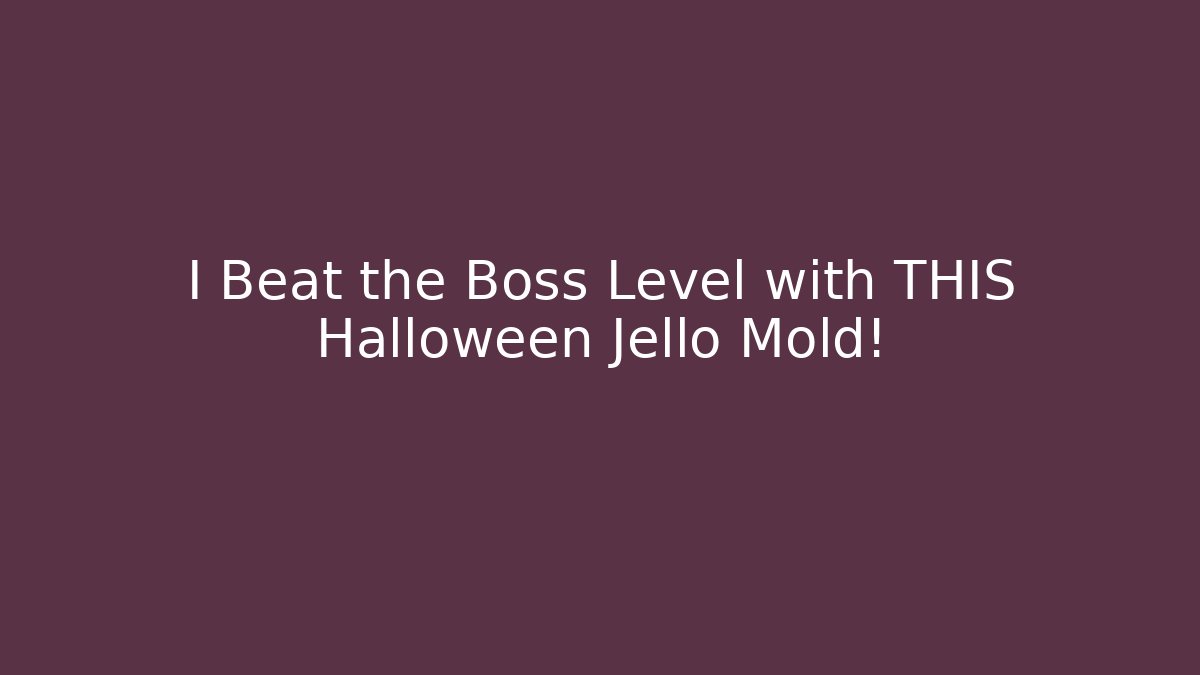 I Beat the Boss Level with THIS Halloween Jello Mold! - Critter Realm