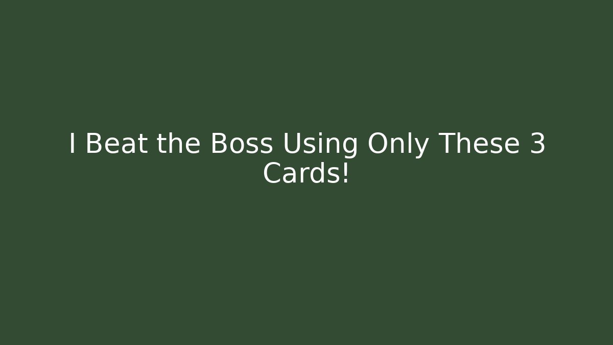 I Beat the Boss Using Only These 3 Cards!
