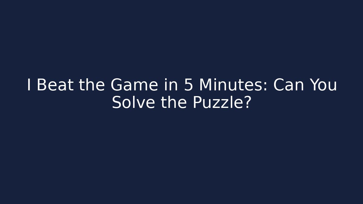 I Beat the Game in 5 Minutes: Can You Solve the Puzzle? - Critter Realm