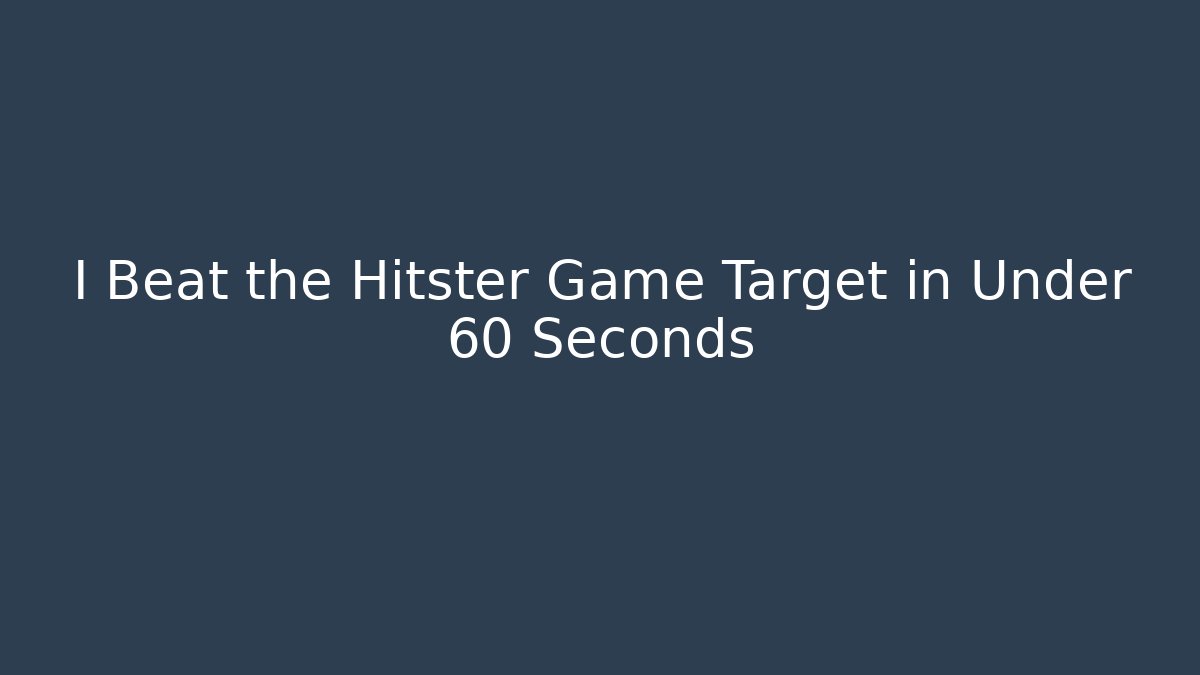 I Beat the Hitster Game Target in Under 60 Seconds - Critter Realm