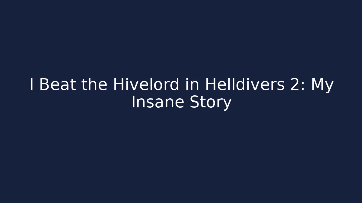 I Beat the Hivelord in Helldivers 2: My Insane Story