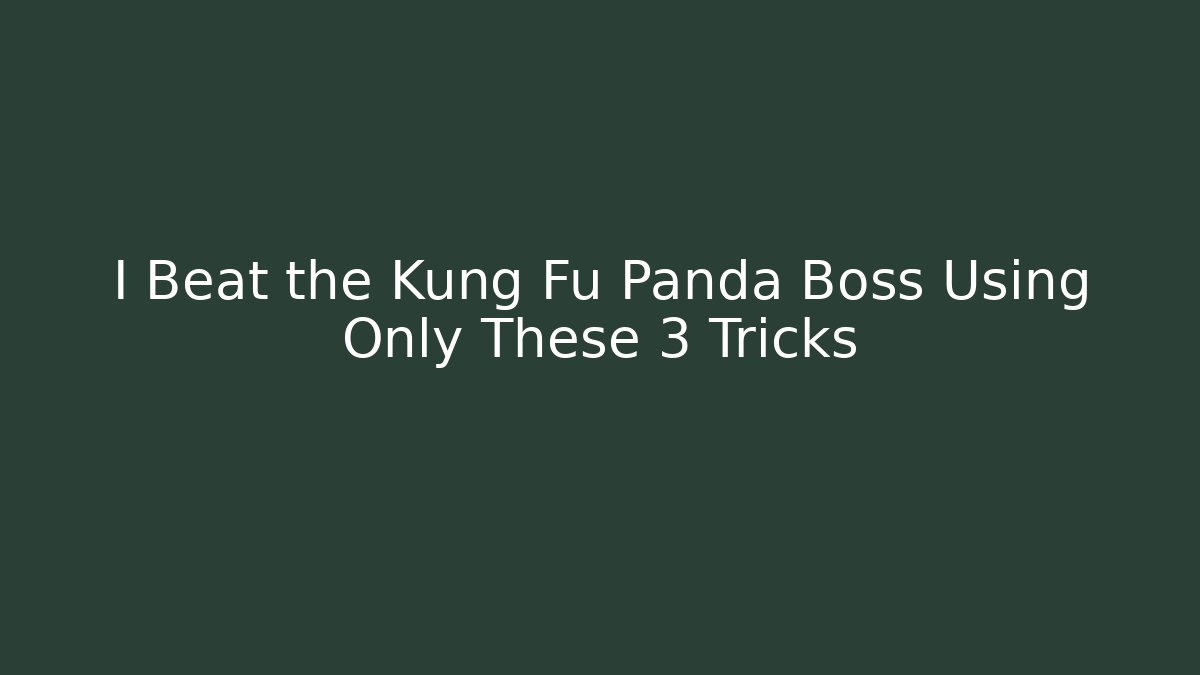 I Beat the Kung Fu Panda Boss Using Only These 3 Tricks