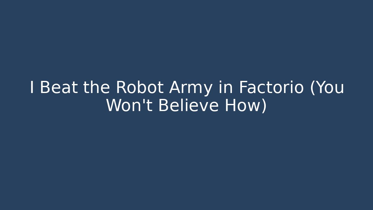 I Beat the Robot Army in Factorio (You Won't Believe How) - Critter Realm