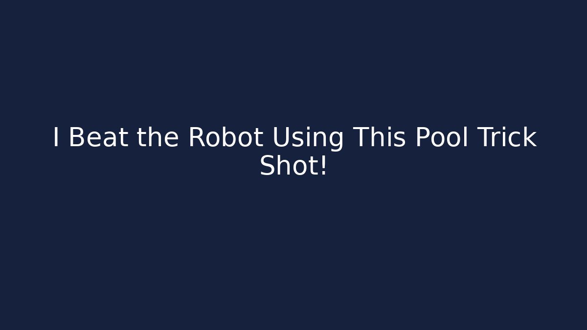 I Beat the Robot Using This Pool Trick Shot!
