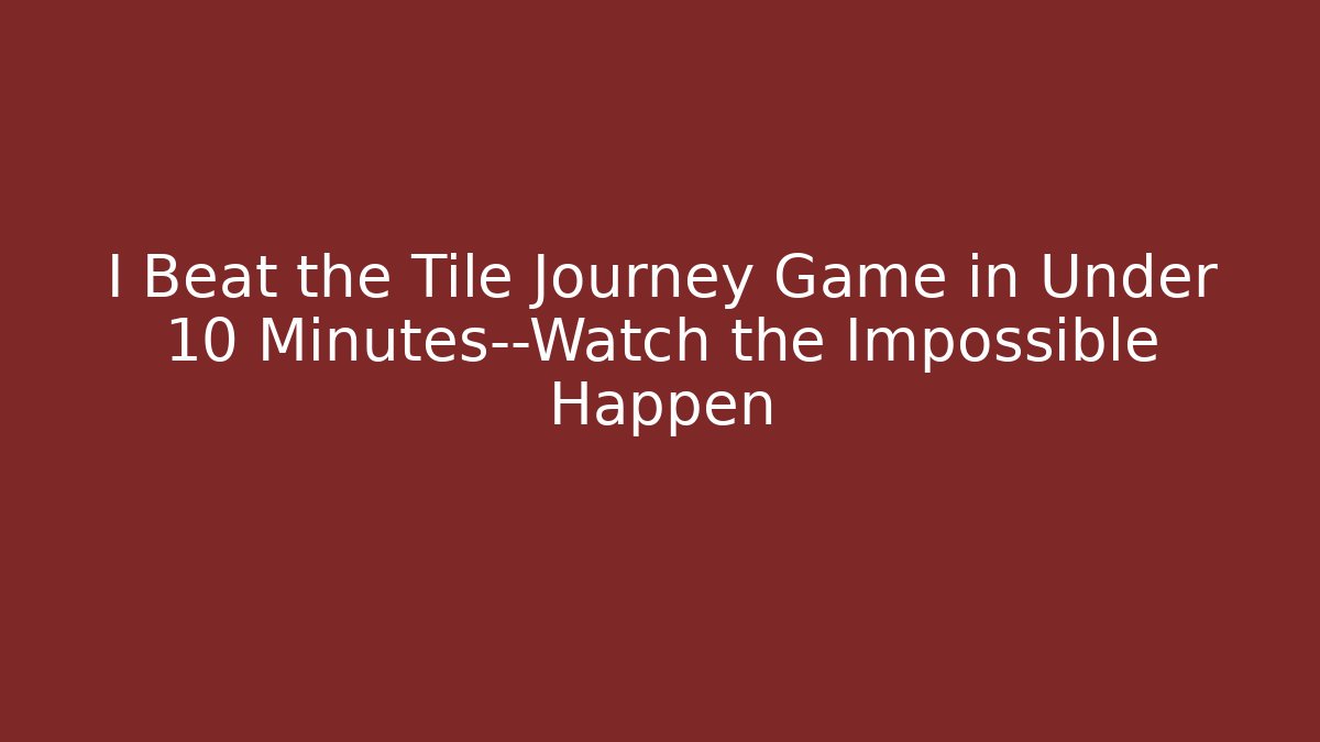 I Beat the Tile Journey Game in Under 10 Minutes—Watch the Impossible Happen