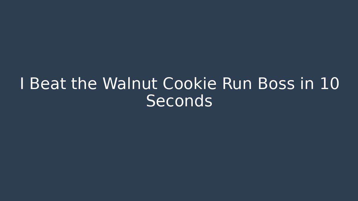 I Beat the Walnut Cookie Run Boss in 10 Seconds