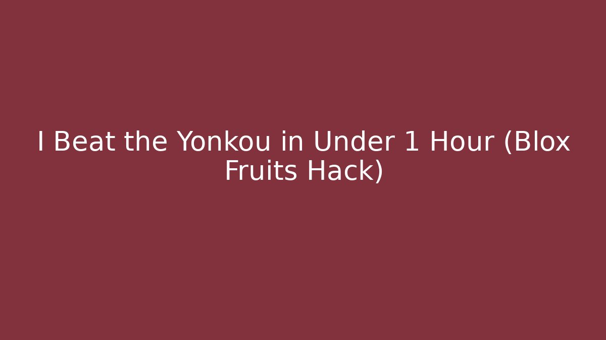 I Beat the Yonkou in Under 1 Hour (Blox Fruits Hack)