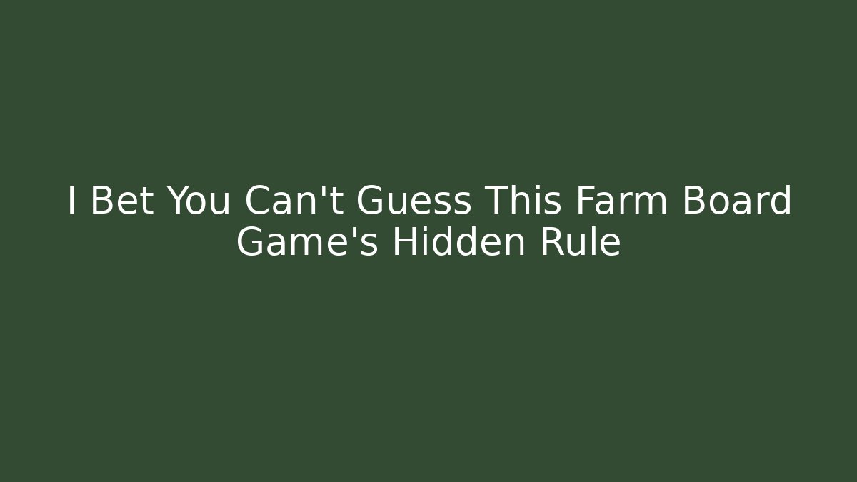 I Bet You Can't Guess This Farm Board Game's Hidden Rule