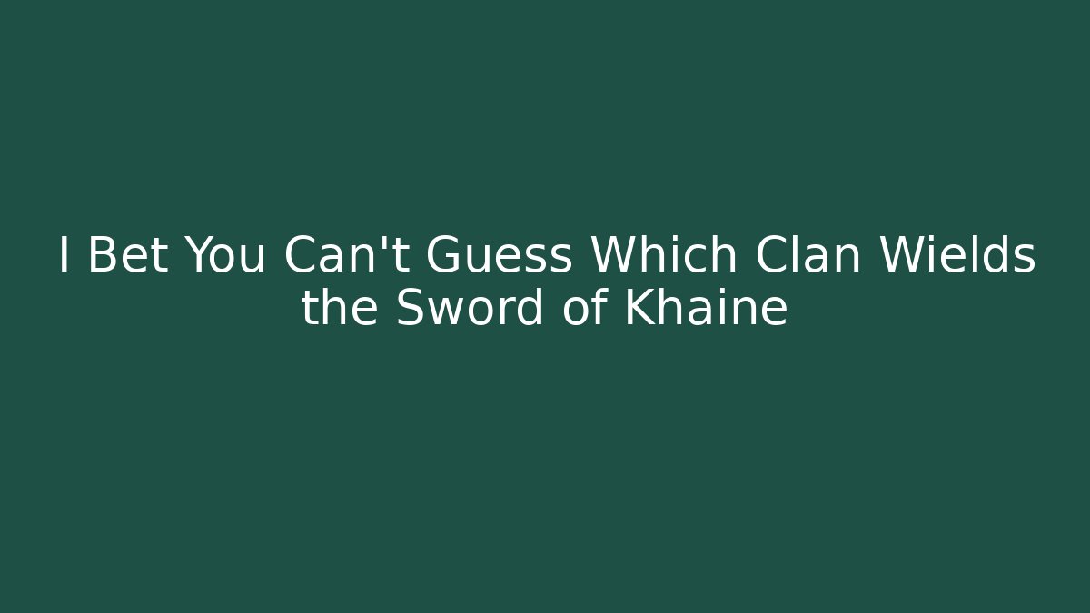 I Bet You Can't Guess Which Clan Wields the Sword of Khaine - Critter Realm