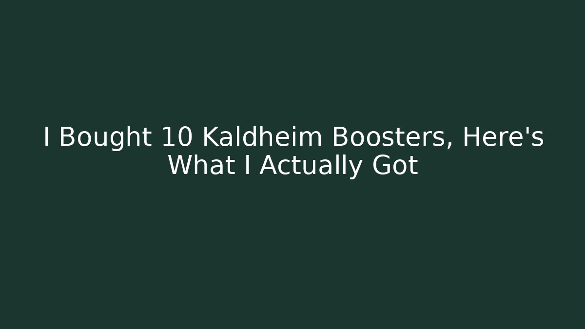 I Bought 10 Kaldheim Boosters, Here's What I Actually Got - Critter Realm