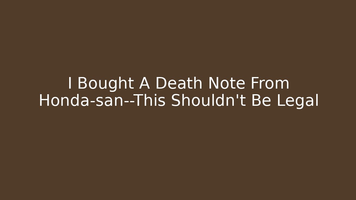 I Bought A Death Note From Honda-san—This Shouldn't Be Legal