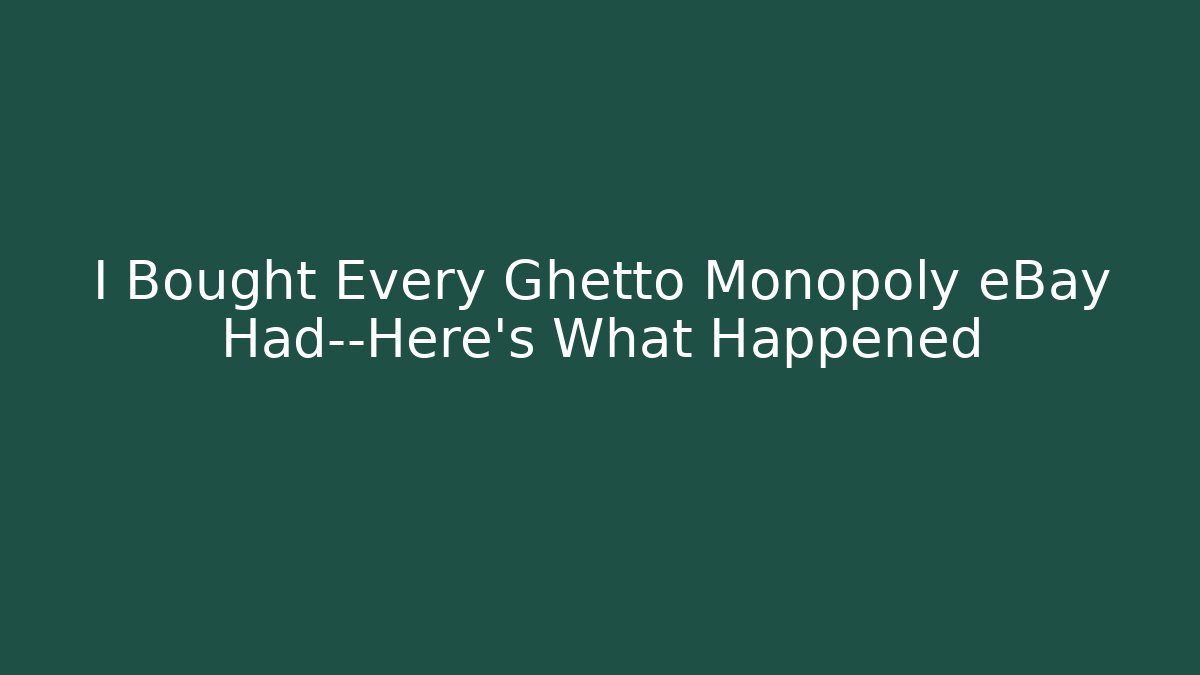 I Bought Every Ghetto Monopoly eBay Had—Here's What Happened