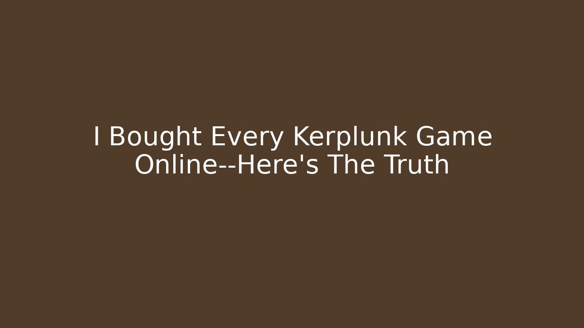 I Bought Every Kerplunk Game Online—Here’s The Truth