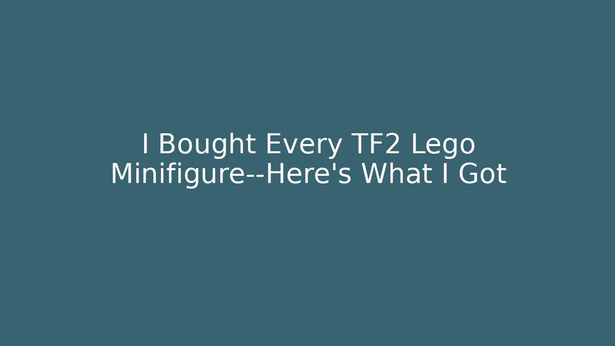 I Bought Every TF2 Lego Minifigure—Here’s What I Got