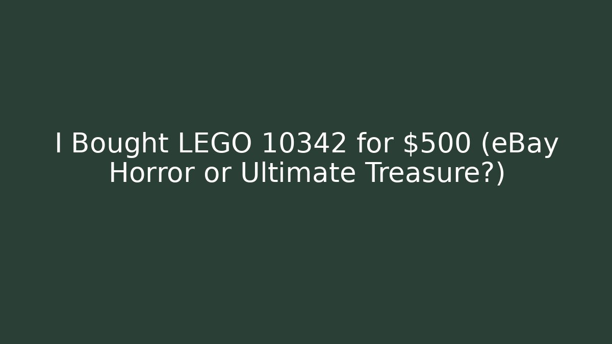 I Bought LEGO 10342 for $500 (eBay Horror or Ultimate Treasure?)