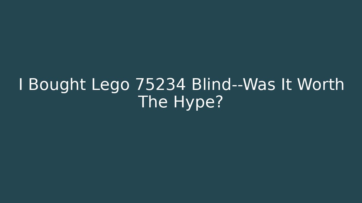 I Bought Lego 75234 Blind—Was It Worth The Hype?