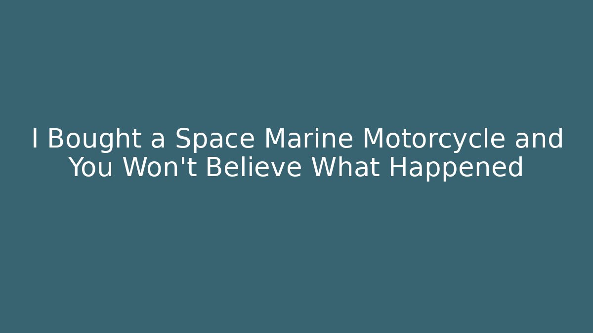I Bought a Space Marine Motorcycle and You Won’t Believe What Happened