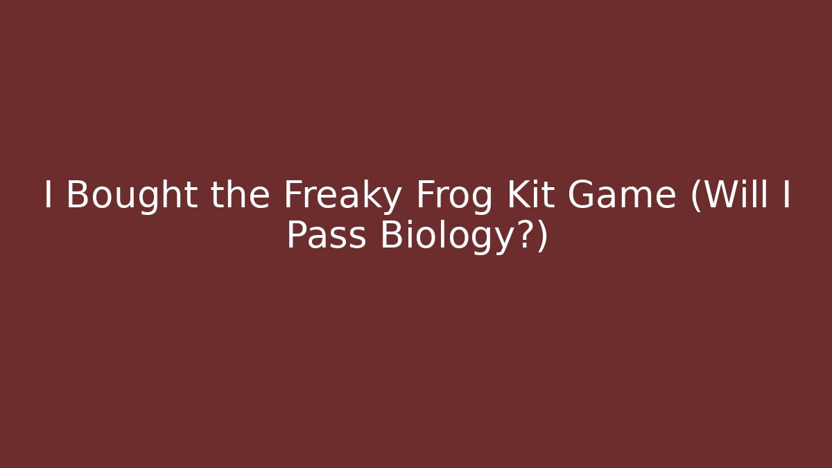 I Bought the Freaky Frog Kit Game (Will I Pass Biology?)
