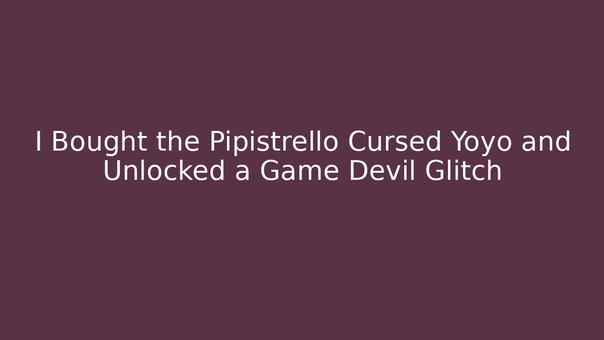 I Bought the Pipistrello Cursed Yoyo and Unlocked a Game Devil Glitch