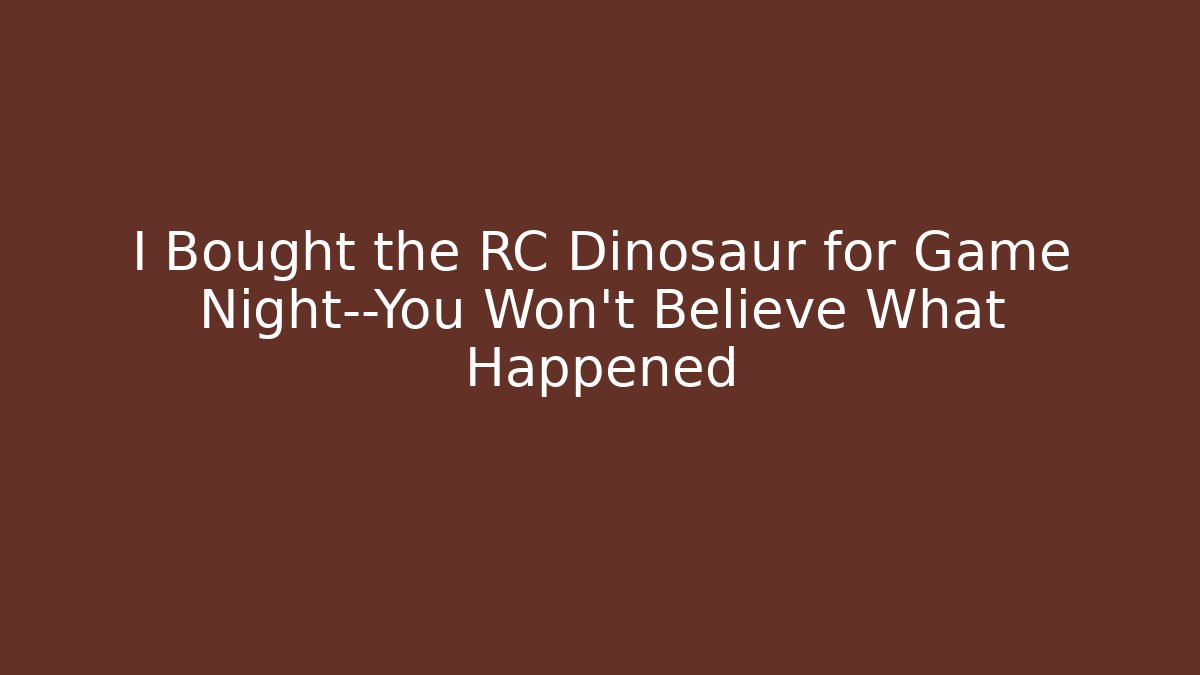 I Bought the RC Dinosaur for Game Night—You Won’t Believe What Happened