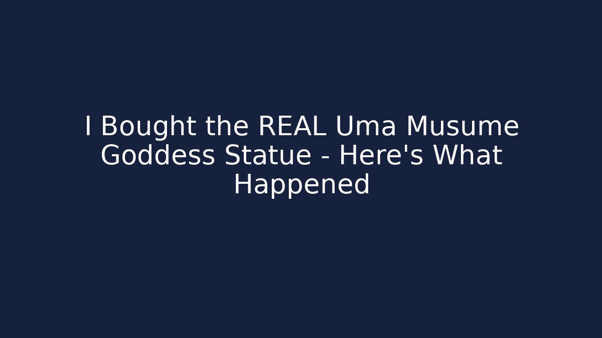 I Bought the REAL Uma Musume Goddess Statue – Here’s What Happened