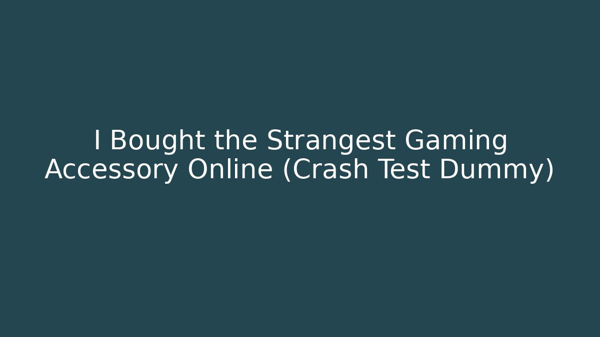 I Bought the Strangest Gaming Accessory Online (Crash Test Dummy)