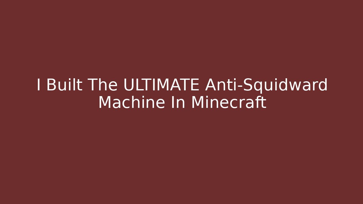 I Built The ULTIMATE Anti-Squidward Machine In Minecraft