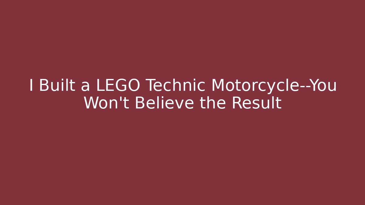 I Built a LEGO Technic Motorcycle—You Won't Believe the Result - Critter Realm