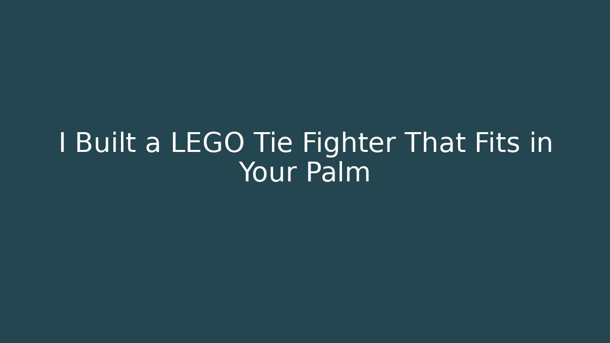 I Built a LEGO Tie Fighter That Fits in Your Palm