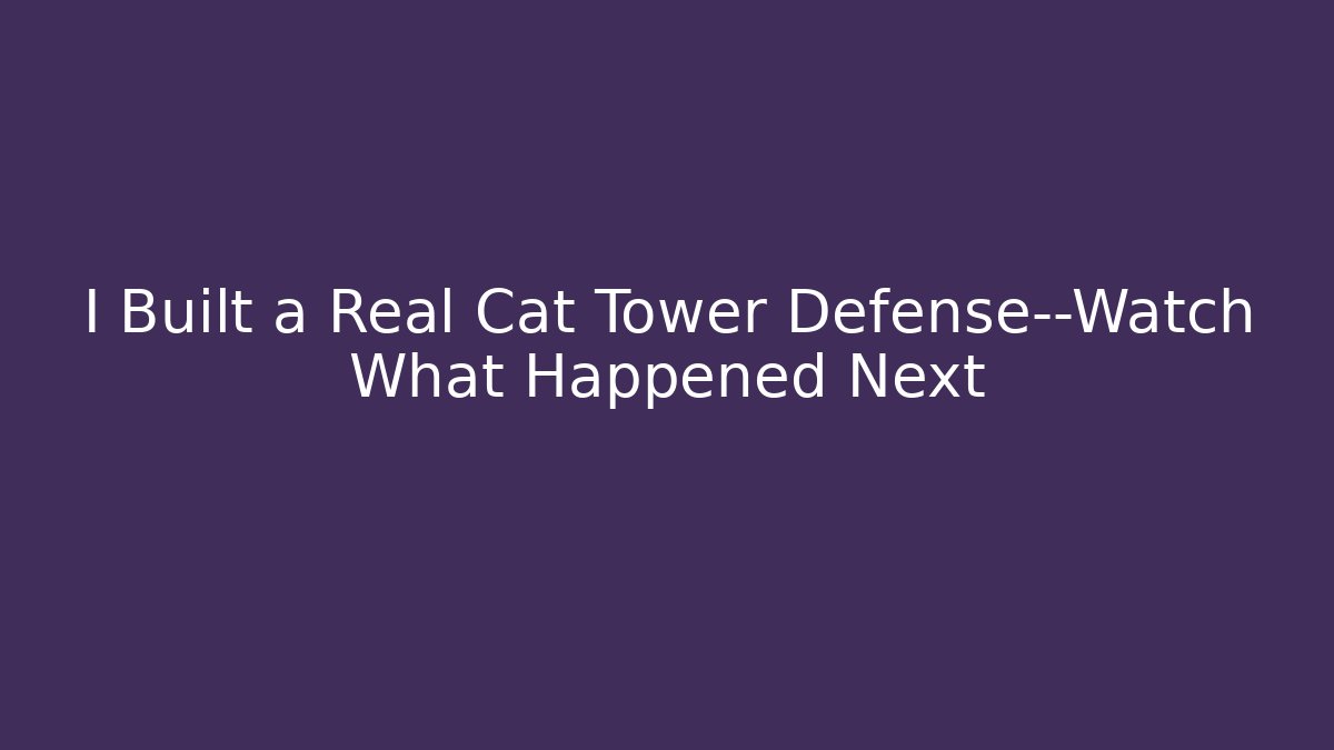 I Built a Real Cat Tower Defense—Watch What Happened Next
