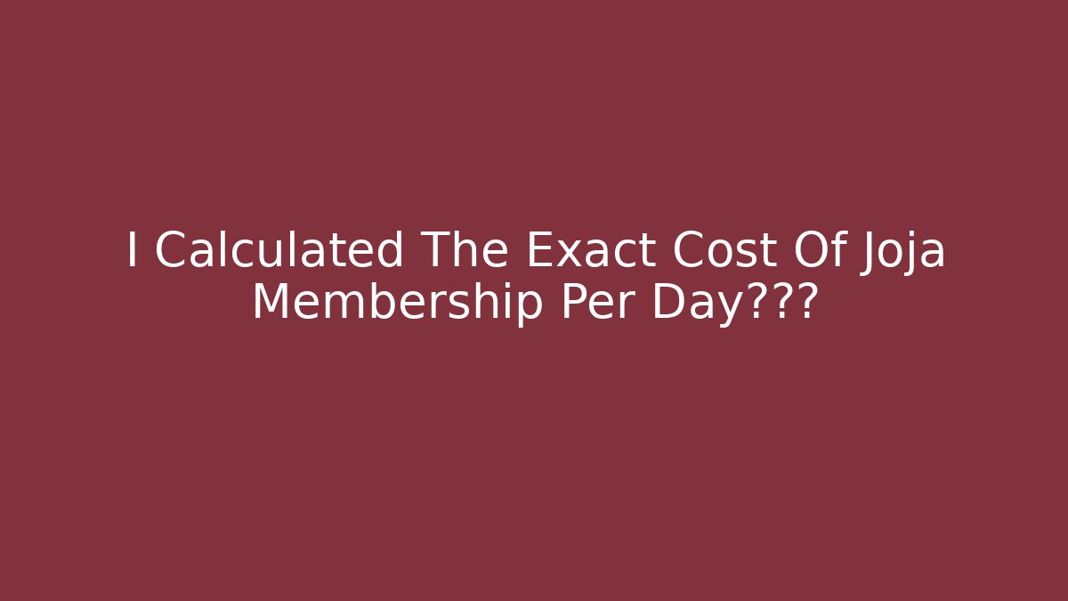 I Calculated The Exact Cost Of Joja Membership Per Day网红脸
