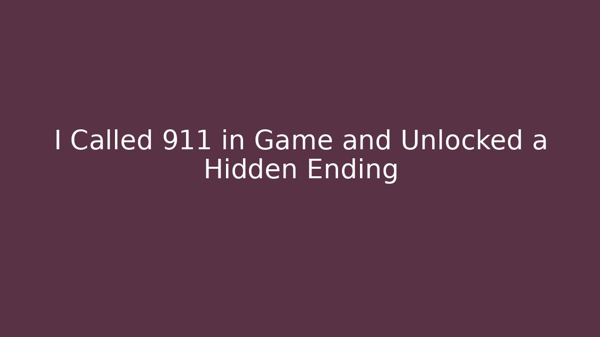 I Called 911 in Game and Unlocked a Hidden Ending