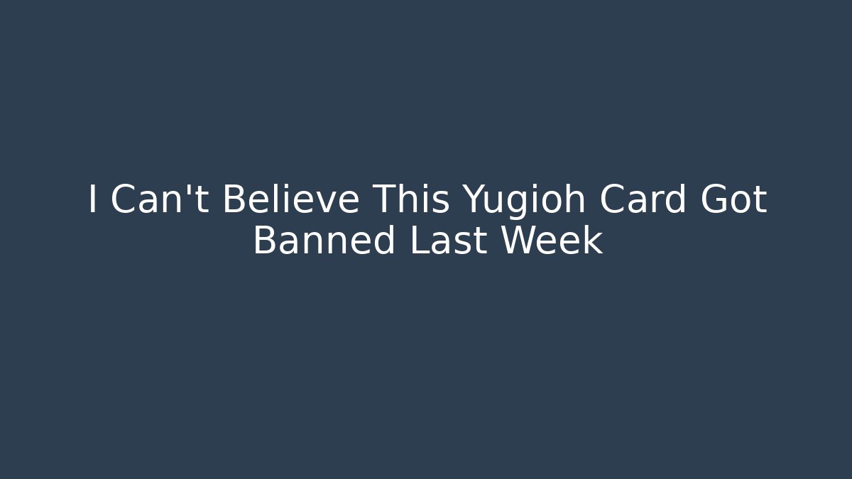 I Can't Believe This Yugioh Card Got Banned Last Week - Critter Realm