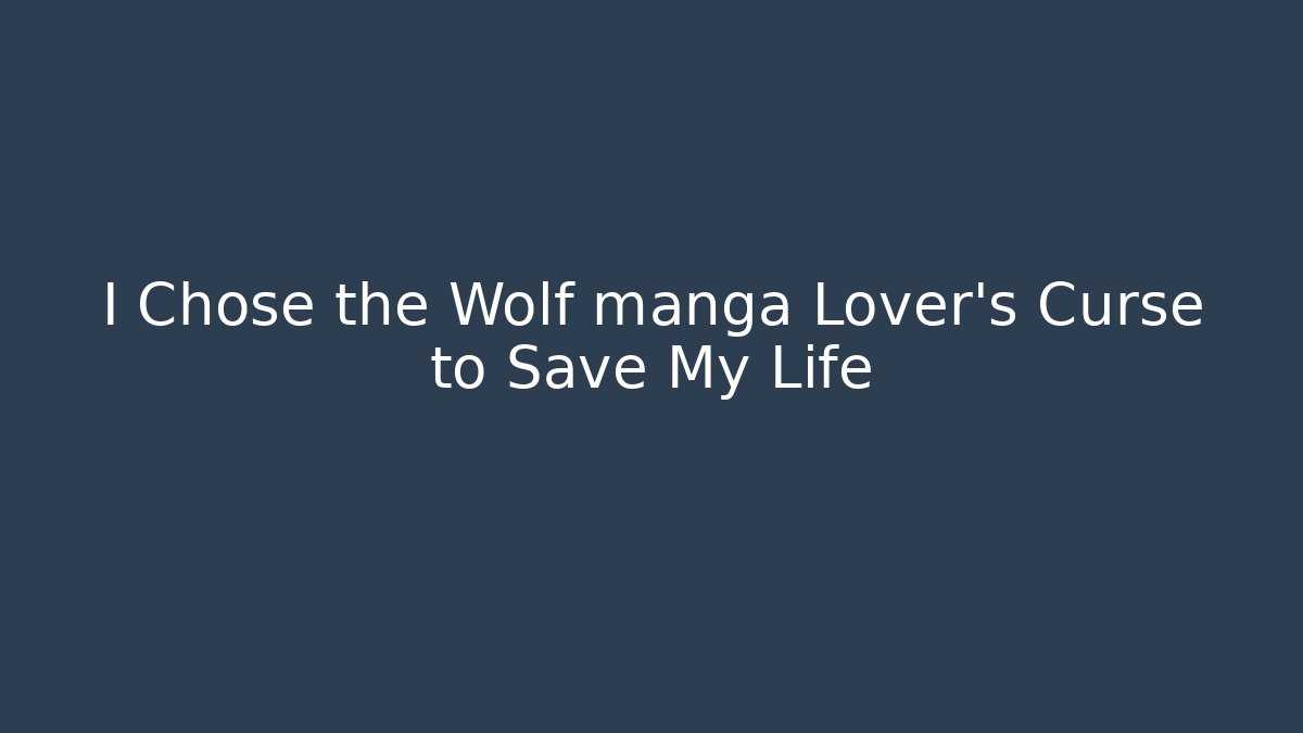 I Chose the Wolf manga Lover's Curse to Save My Life