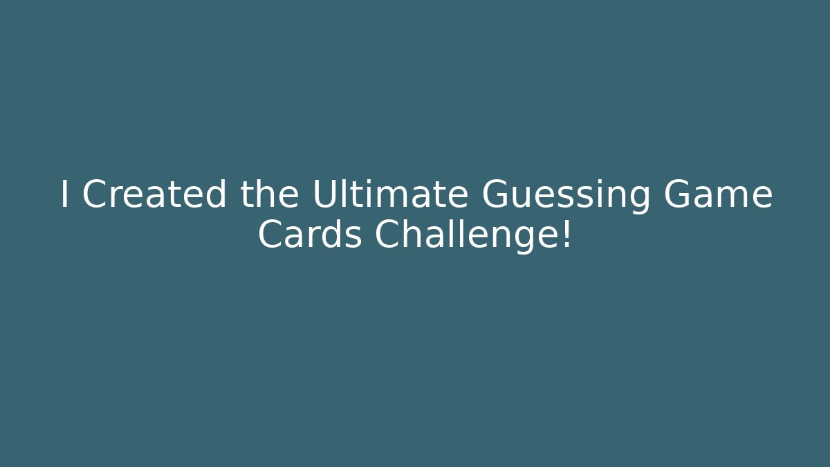 I Created the Ultimate Guessing Game Cards Challenge!