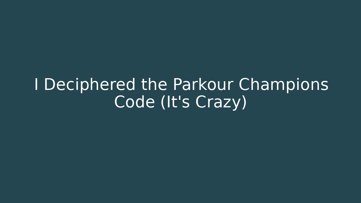 I Deciphered the Parkour Champions Code (It's Crazy)