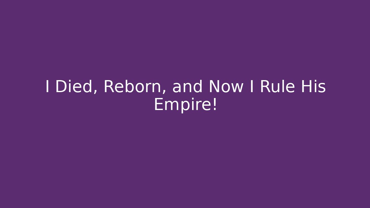 I Died, Reborn, and Now I Rule His Empire! - Critter Realm